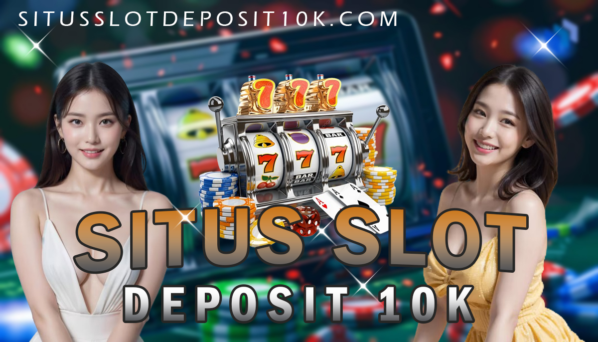 Situs Slot Deposit 10k